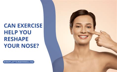 Exercise for the Nose: Can It Reshape Your Nose .
